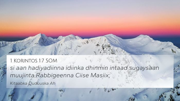 1 Korintos 1:7 SOM 4K Wallpaper - si aan hadiyadiinna idiinka dhinmin intaad - 4K Wallpaper Bible Verse