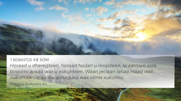 1 Korintos 4:8 SOM 4K Wallpaper - Horaad u dheregteen, horaad hodan u noqoteen, - 4K Wallpaper Bible Verse