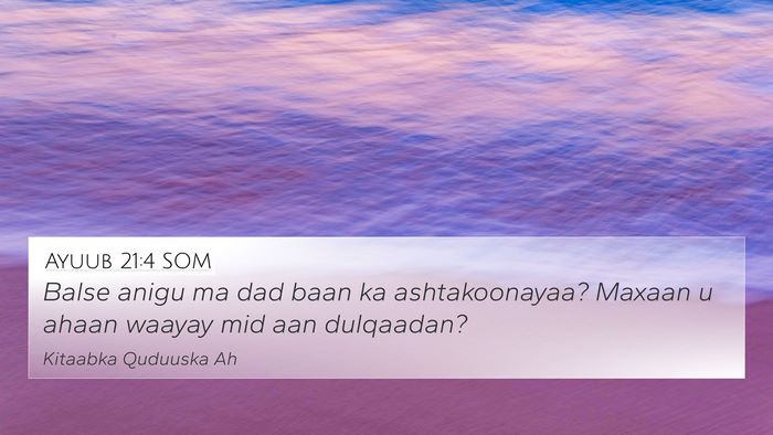 Ayuub 21:4 SOM 4K Wallpaper - Balse anigu ma dad baan ka ashtakoonayaa? Maxaan - 4K Wallpaper Bible Verse