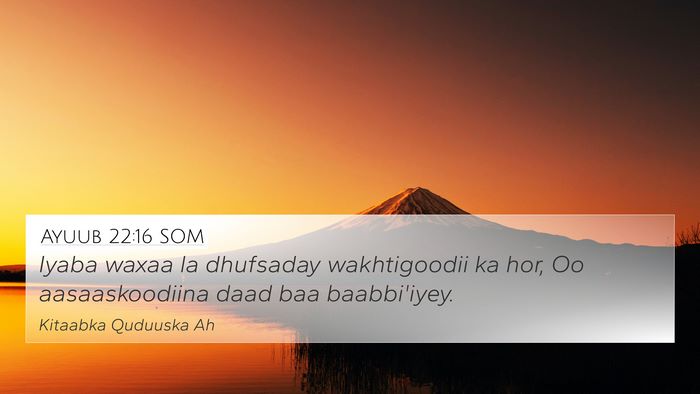 Ayuub 22:16 SOM Bible Verse Image