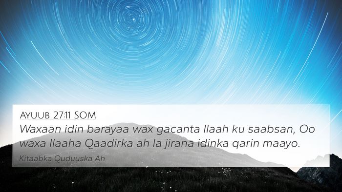 Ayuub 27:11 SOM 4K Wallpaper - Waxaan idin barayaa wax gacanta Ilaah ku saabsan, - 4K Wallpaper Bible Verse