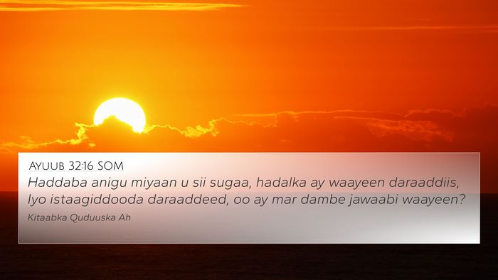 Ayuub 32:16 SOM 4K Wallpaper - Haddaba anigu miyaan u sii sugaa, hadalka ay - 4K Wallpaper Bible Verse