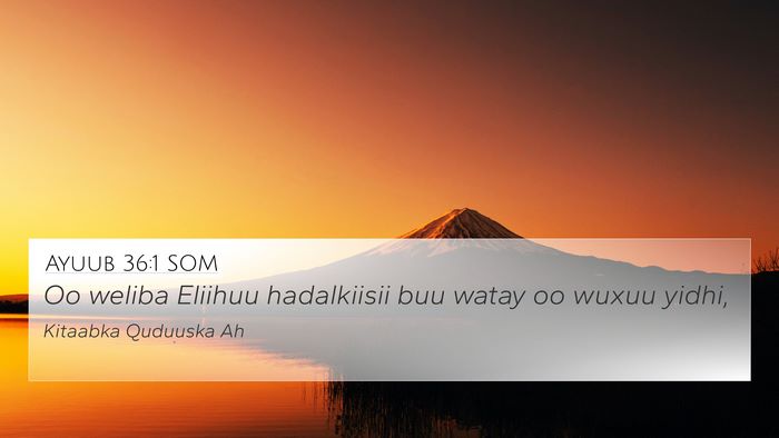 Ayuub 36:1 SOM 4K Wallpaper - Oo weliba Eliihuu hadalkiisii buu watay oo wuxuu - 4K Wallpaper Bible Verse