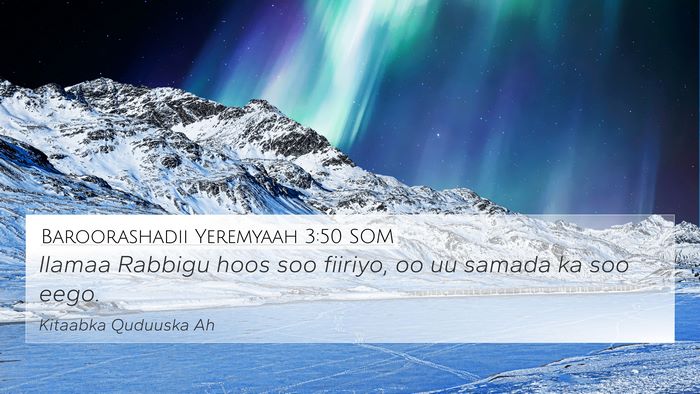 Baroorashadii Yeremyaah 3:50 SOM Bible Verse Image