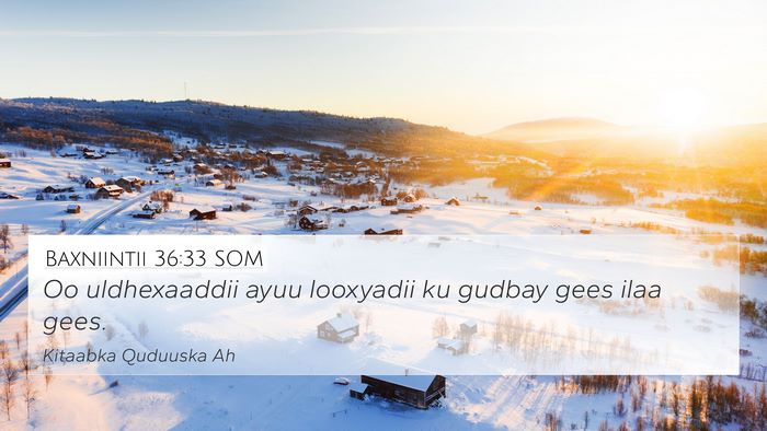 Baxniintii 36:33 SOM 4K Wallpaper - Oo uldhexaaddii ayuu looxyadii ku gudbay gees - 4K Wallpaper Bible Verse