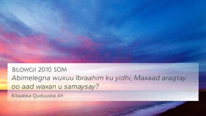 Bilowgii 20:10 SOM 4K Wallpaper - Abimelegna wuxuu Ibraahim ku yidhi, Maxaad - 4K Wallpaper Bible Verse