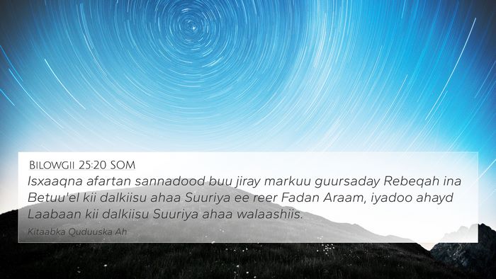 Bilowgii 25:20 SOM Bible Verse Image