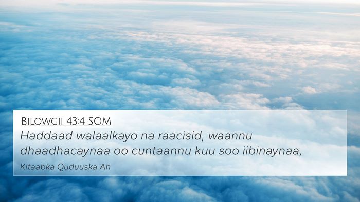 Bilowgii 43:4 SOM Bible Verse Image