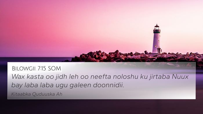 Bilowgii 7:15 SOM 4K Wallpaper - Wax kasta oo jidh leh oo neefta noloshu ku - 4K Wallpaper Bible Verse