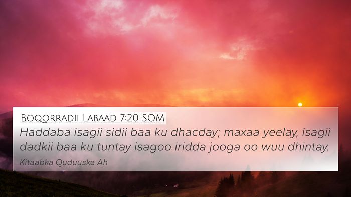 Boqorradii Labaad 7:20 SOM 4K Wallpaper - Haddaba isagii sidii baa ku dhacday; maxaa - 4K Wallpaper Bible Verse