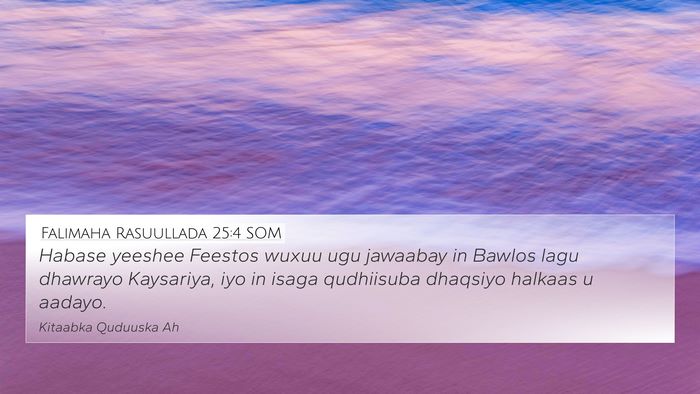 Falimaha Rasuullada 25:4 SOM Bible Verse Image