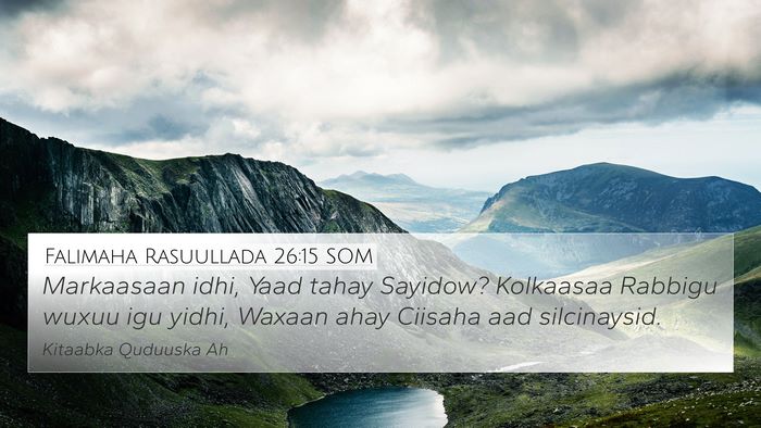 Falimaha Rasuullada 26:15 SOM 4K Wallpaper - Markaasaan idhi, Yaad tahay Sayidow? Kolkaasaa - 4K Wallpaper Bible Verse