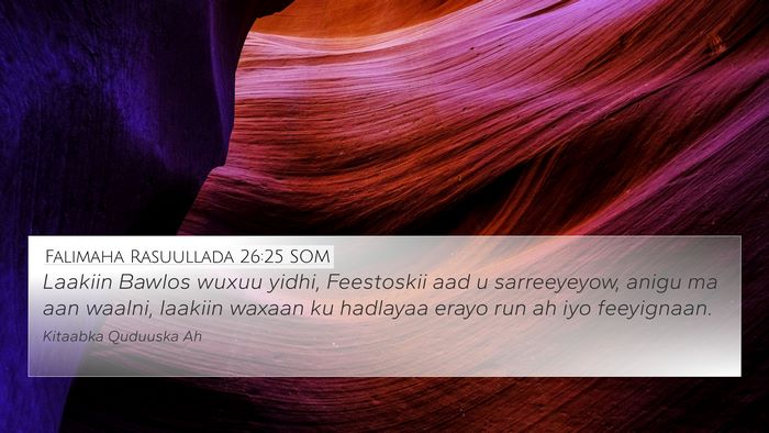 Falimaha Rasuullada 26:25 SOM Bible Verse Image