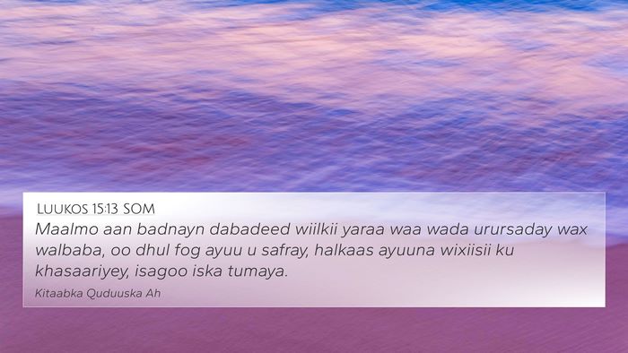 Luukos 15:13 SOM Bible Verse Image