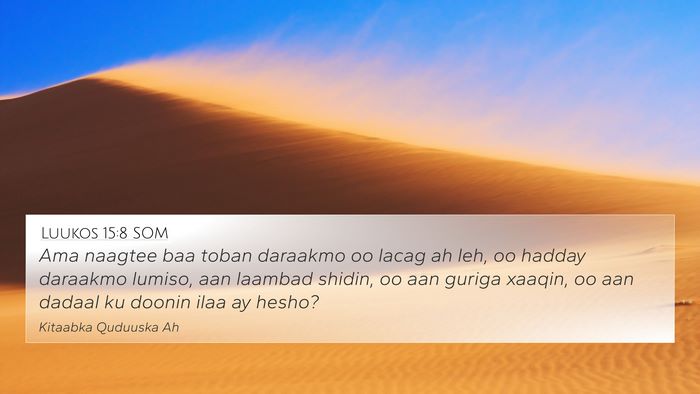 Luukos 15:8 SOM 4K Wallpaper - Ama naagtee baa toban daraakmo oo lacag ah leh, - 4K Wallpaper Bible Verse