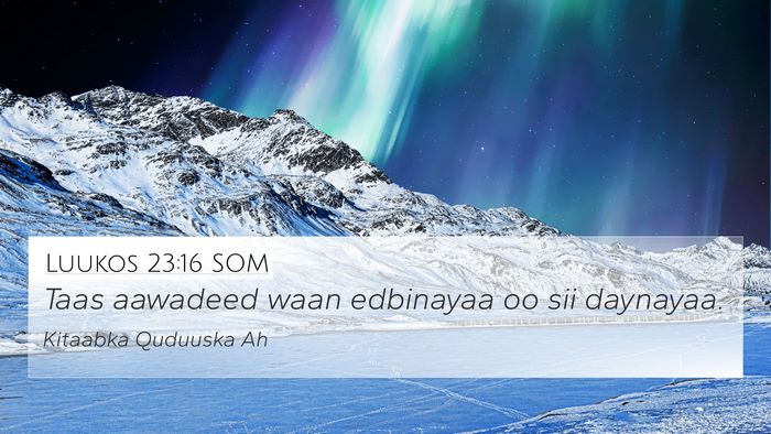 Luukos 23:16 SOM Bible Verse Image