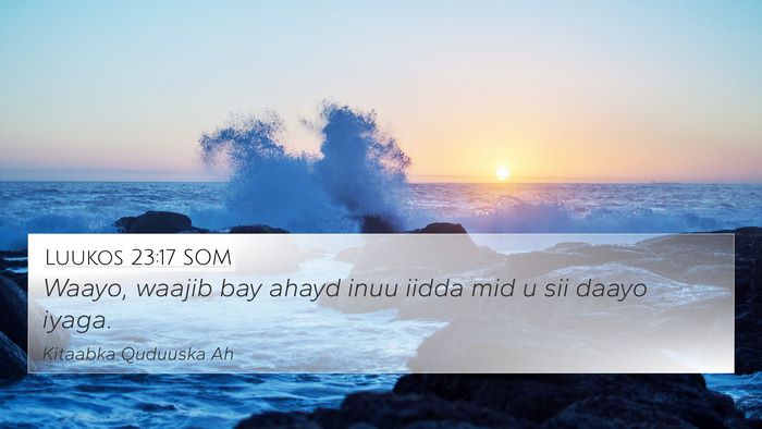 Luukos 23:17 SOM 4K Wallpaper - Waayo, waajib bay ahayd inuu iidda mid u sii - 4K Wallpaper Bible Verse