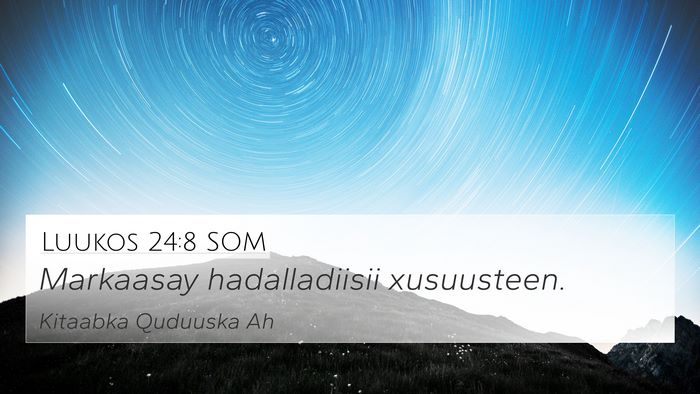 Luukos 24:8 SOM 4K Wallpaper - Markaasay hadalladiisii - 4K Wallpaper Bible Verse
