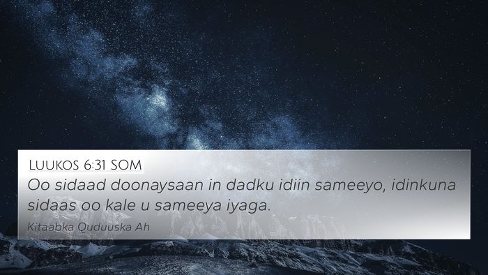 Luukos 6:31 SOM 4K Wallpaper - Oo sidaad doonaysaan in dadku idiin sameeyo, - 4K Wallpaper Bible Verse