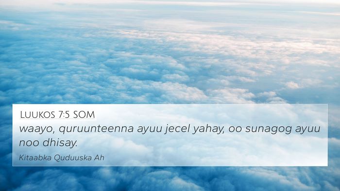 Luukos 7:5 SOM 4K Wallpaper - waayo, quruunteenna ayuu jecel yahay, oo sunagog - 4K Wallpaper Bible Verse