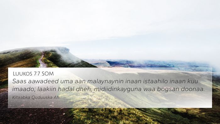 Luukos 7:7 SOM 4K Wallpaper - Saas aawadeed uma aan malaynaynin inaan istaahilo - 4K Wallpaper Bible Verse