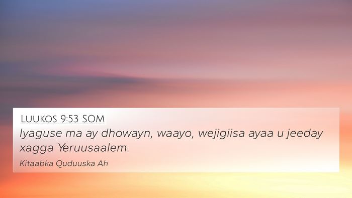 Luukos 9:53 SOM Bible Verse Image