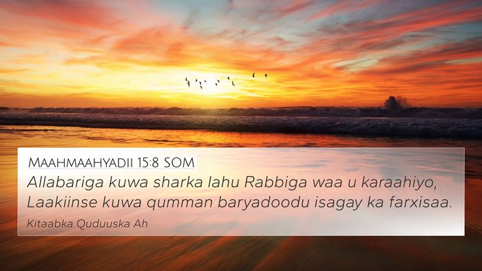 Maahmaahyadii 15:8 SOM Bible Verse Image