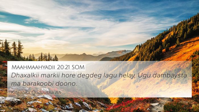 Maahmaahyadii 20:21 SOM Bible Verse Image