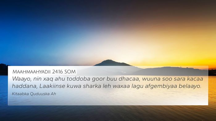 Maahmaahyadii 24:16 SOM Bible Verse Image