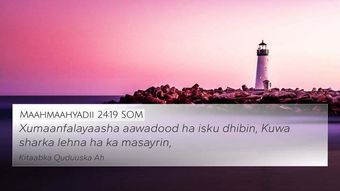 Maahmaahyadii 24:19 SOM Bible Verse Image