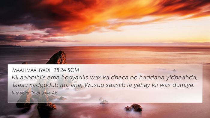 Maahmaahyadii 28:24 SOM Bible Verse Image