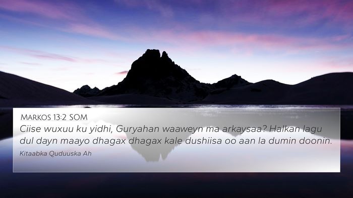 Markos 13:2 SOM 4K Wallpaper - Ciise wuxuu ku yidhi, Guryahan waaweyn ma - 4K Wallpaper Bible Verse