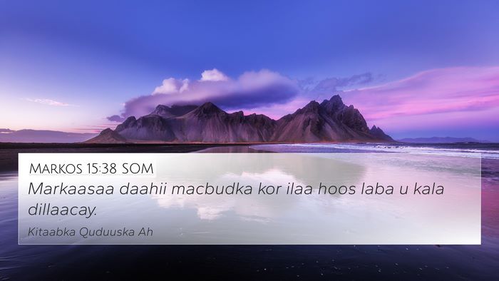 Markos 15:38 SOM 4K Wallpaper - Markaasaa daahii macbudka kor ilaa hoos laba u - 4K Wallpaper Bible Verse