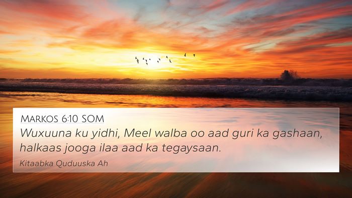 Markos 6:10 SOM 4K Wallpaper - Wuxuuna ku yidhi, Meel walba oo aad guri ka - 4K Wallpaper Bible Verse