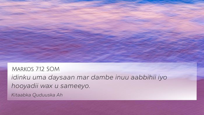 Markos 7:12 SOM 4K Wallpaper - idinku uma daysaan mar dambe inuu aabbihii iyo - 4K Wallpaper Bible Verse