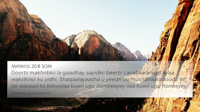 Matayos 20:8 SOM 4K Wallpaper - Goortii makhribkii la gaadhay, sayidkii beertii - 4K Wallpaper Bible Verse