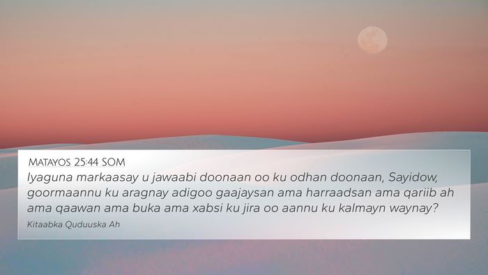 Matayos 25:44 SOM Bible Verse Image