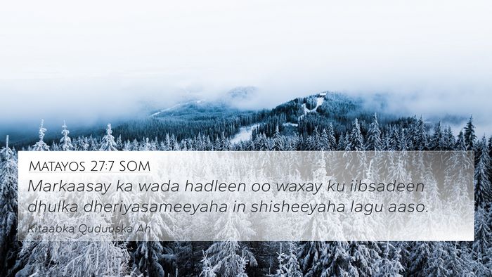 Matayos 27:7 SOM 4K Wallpaper - Markaasay ka wada hadleen oo waxay ku iibsadeen - 4K Wallpaper Bible Verse