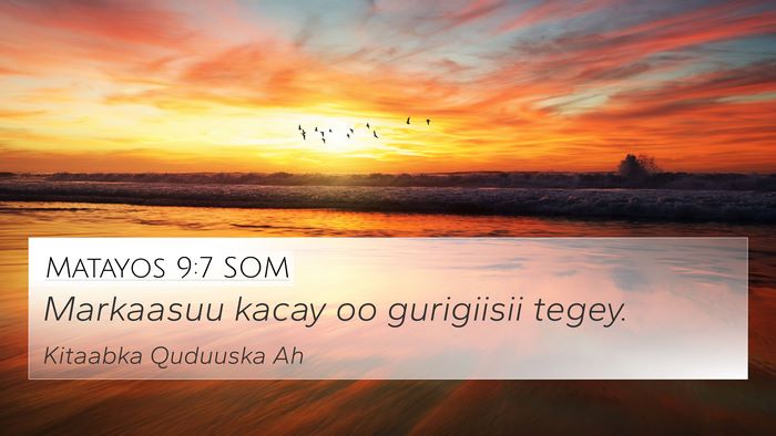 Matayos 9:7 SOM 4K Wallpaper - Markaasuu kacay oo gurigiisii - 4K Wallpaper Bible Verse