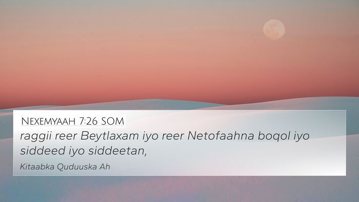Nexemyaah 7:26 SOM 4K Wallpaper - raggii reer Beytlaxam iyo reer Netofaahna boqol - 4K Wallpaper Bible Verse