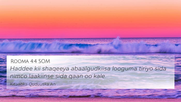 Rooma 4:4 SOM 4K Wallpaper - Haddee kii shaqeeya abaalgudkiisa looguma tiriyo - 4K Wallpaper Bible Verse