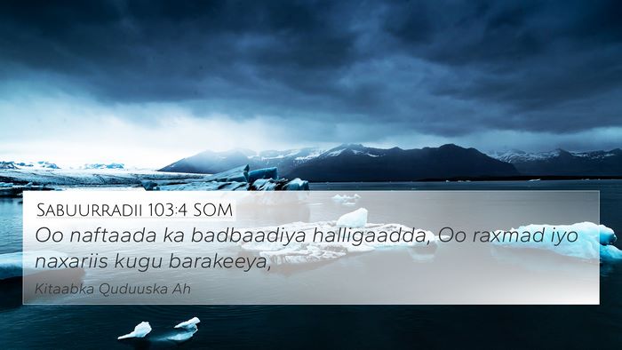 Sabuurradii 103:4 SOM Bible Verse Image