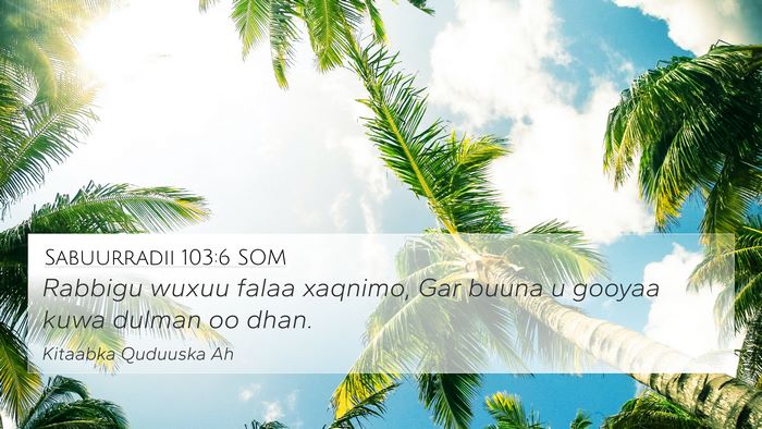 Sabuurradii 103:6 SOM Bible Verse Image