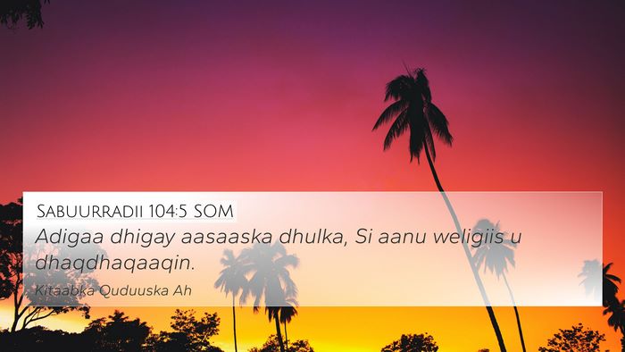 Sabuurradii 104:5 SOM Bible Verse Image