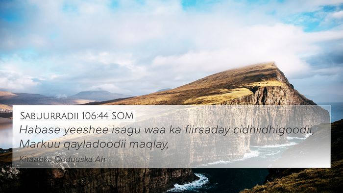 Sabuurradii 106:44 SOM Bible Verse Image