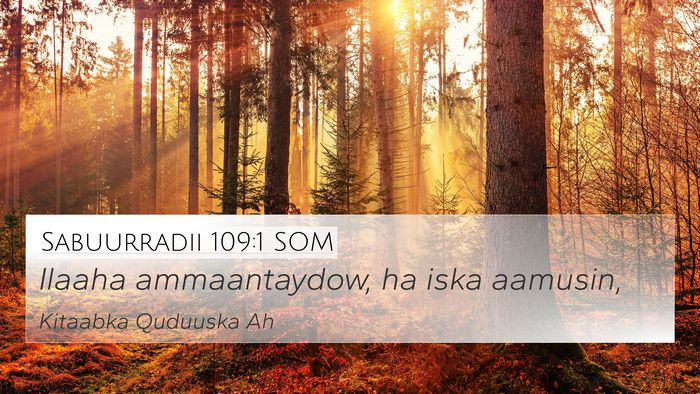 Sabuurradii 109:1 SOM 4K Wallpaper - Ilaaha ammaantaydow, ha iska - 4K Wallpaper Bible Verse