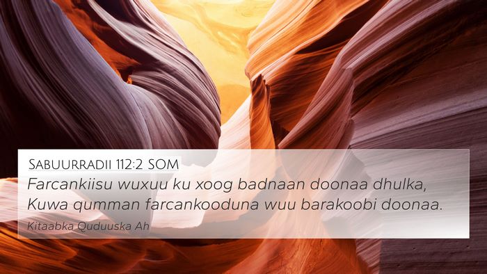 Sabuurradii 112:2 SOM 4K Wallpaper - Farcankiisu wuxuu ku xoog badnaan doonaa dhulka, - 4K Wallpaper Bible Verse