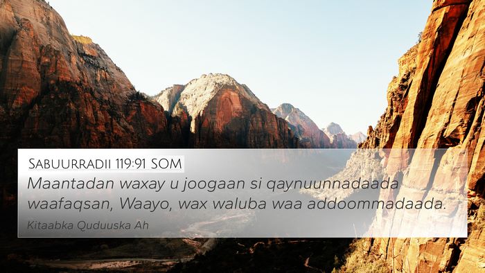 Sabuurradii 119:91 SOM 4K Wallpaper - Maantadan waxay u joogaan si qaynuunnadaada - 4K Wallpaper Bible Verse