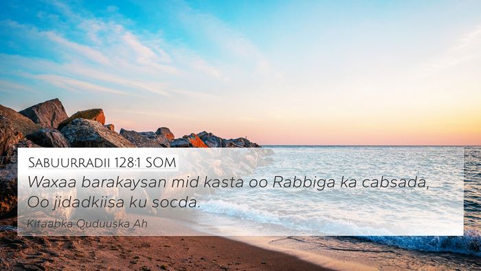 Sabuurradii 128:1 SOM 4K Wallpaper - Waxaa barakaysan mid kasta oo Rabbiga ka cabsada, - 4K Wallpaper Bible Verse