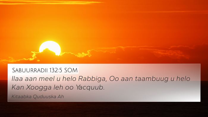 Sabuurradii 132:5 SOM Bible Verse Image